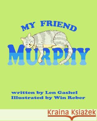 My Friend Murphy Len Gashel Win Reber 9781499157512 Createspace - książka