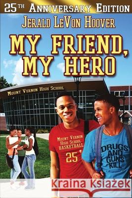 My Friend, My Hero: The Hero Book Series 1 Jerald Levon Hoover 9781734111033 Jerald L. Hoover Productions, LLC - książka