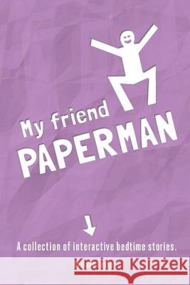 My friend Paperman: A collection of interactive bedtime stories Bester, Dave 9781511968430 Createspace - książka