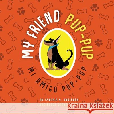 My Friend Pup-Pup: Mi Amigo Pup-Pup Cynthia Y Anderson, Darnell C Lemon 9781732790100 Wolfy International Corp - książka