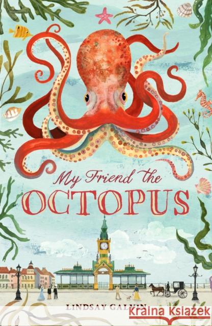 My Friend the Octopus Lindsay Galvin 9781913696405 Chicken House Ltd - książka
