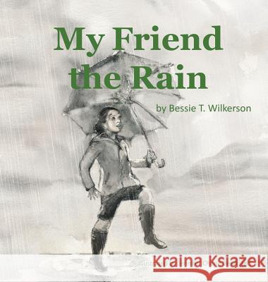 My Friend the Rain Bessie T. Wilkerson 9781545654620 Xulon Press - książka