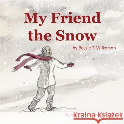 My Friend the Snow Bessie T. Wilkerson 9781631293740 Xulon Press - książka