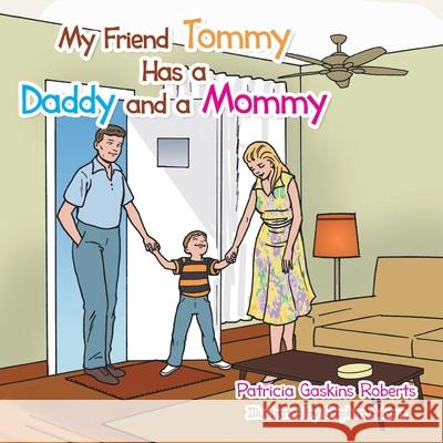 My Friend Tommy Has a Daddy and a Mommy Patricia Gaskins Roberts 9781477232736 Authorhouse - książka