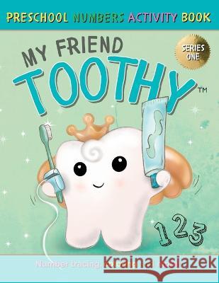 My Friend Toothy - Preschool Numbers Activity Book: Series One Stacey LaViolette 9781778106262 My Friend Toothy - książka