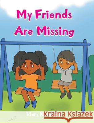 My Friends Are Missing Mary Kendrick 9781636306810 Covenant Books - książka