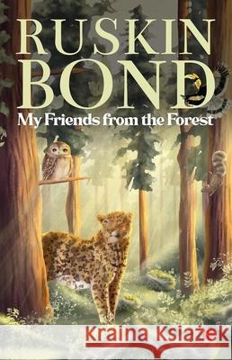 My Friends from the Forest Ruskin Bond 9789357026857 Rupa Publications India - książka