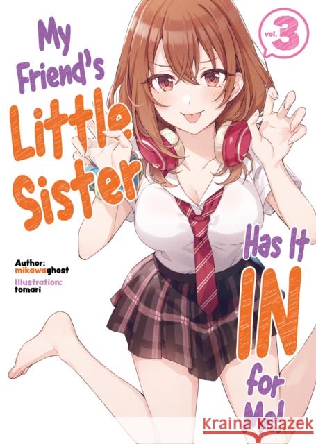 My Friend's Little Sister Has It in for Me! Volume 3 Mikawaghost                              Tomari                                   Alexandra Owen-Burns 9781718326828 J-Novel Club - książka