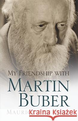 My Friendship with Martin Buber Maurice Friedman 9780815610168 Syracuse University Press - książka