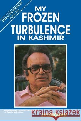 My Frozen Turbulence in Kashmir (12th Edition_Reprint 2019) Jagmohan 9789385926563 Allied Publishers Pvt. Ltd. - książka