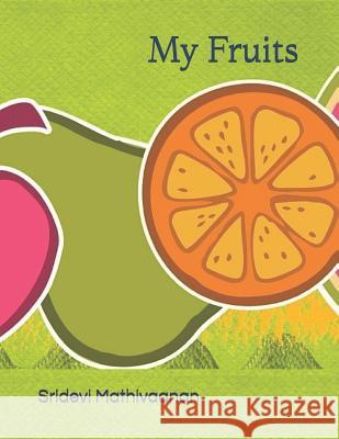 My Fruits: For Kids Age 1 to 5 Sridevi Mathivaanan 9781073394937 Independently Published - książka