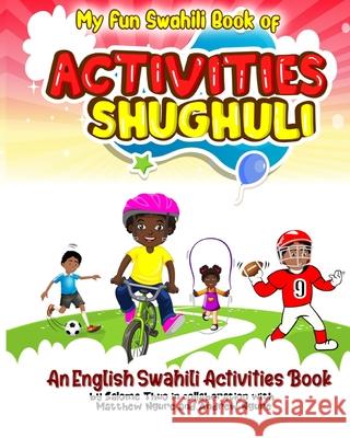 My Fun Swahili Book of Activities Shughuli: An English Swahili Activities Book Matthew Ngure Andrew Ngure Salome Thuo 9781734928945 Fun Swahili Press - książka