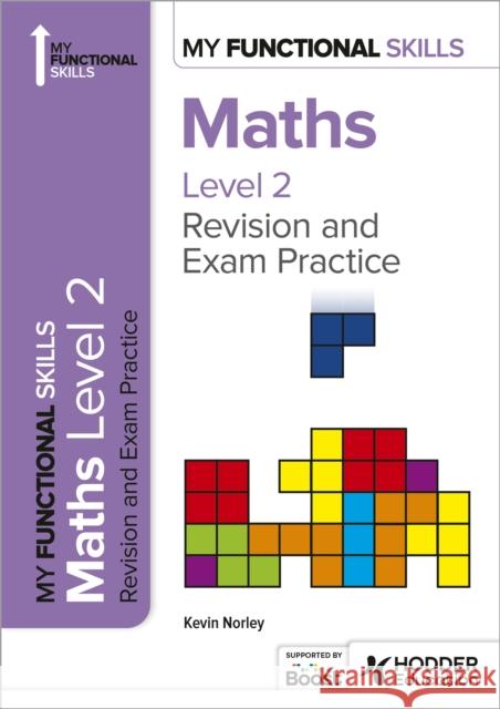 My Functional Skills: Revision and Exam Practice for Maths Level 2 Kevin Norley 9781398387010 Hodder Education - książka