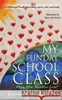 My Funday School Class: Whoa, What Matchless Love! Hannah M Ngando Mph Dhsc, MD PhD 9781662816567 Xulon Press - książka