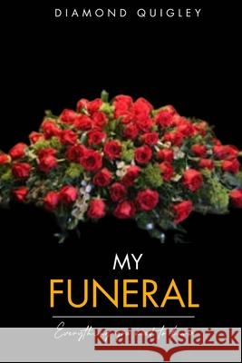My Funeral: Everything You Need To Know Donnie Neal, Sr, Diamond Quigley 9798326678393 Independently Published - książka