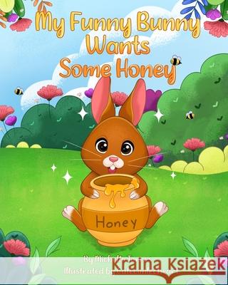 My Funny Bunny Wants Some Honey Mila Joy Torres, Michelle Torres 9798740464558 Independently Published - książka