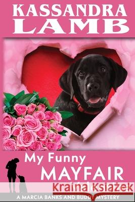 My Funny Mayfair Valentine, A Marcia Banks and Buddy Mystery Kassandra Lamb 9781947287198 Misterio Press - książka