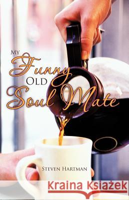 My Funny Old Soul Mate Steven Hartman 9781475952377 iUniverse.com - książka