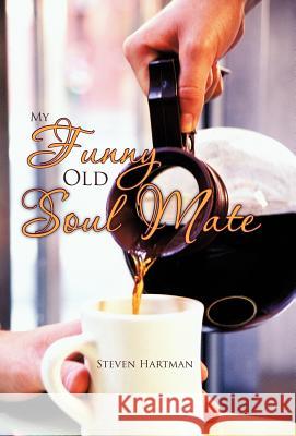 My Funny Old Soul Mate Steven Hartman 9781475952391 iUniverse.com - książka