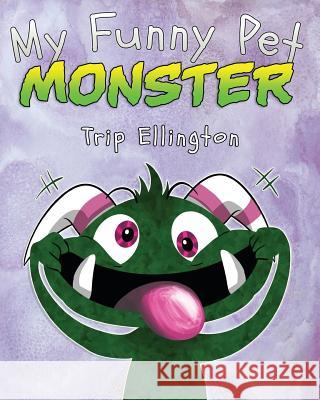 My Funny Pet Monster Trip Ellington 9781478373711 Createspace - książka