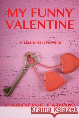 My Funny Valentine Caroline Fardig 9781523409624 Createspace Independent Publishing Platform - książka