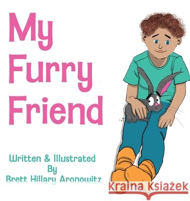 My Furry Friend Brett Hillary Aronowitz, Hillary Hillary Aronowitz 9781734820423 Chickenscratchpress.com - książka