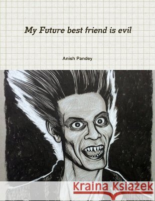 my future best friend is evil Anish Pandey 9781304981301 Lulu.com - książka