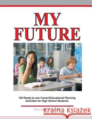 My Future: Career/Educational Planning Activities For High School Students Harris, Brian 9781503125919 Createspace - książka