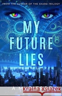 My Future Lies: (A YA Sci Fi Time Travel Novel) David Perkins Victoria Davies A. M. Pierre 9781955204040 Mixed Berry Press LLC - książka