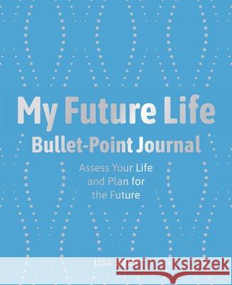 My Future Life Bullet Point Journal: Assess Your Life and Plan for the Future Lisa Dyer 9781398820418 Sirius Entertainment - książka