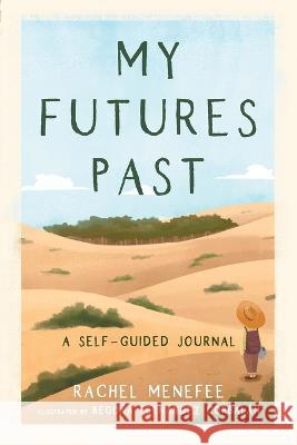 My Futures Past: A Self-Guided Journal Rachel N Menefee   9798985369106 Oaso, LLC - książka