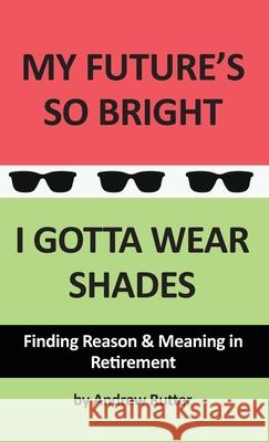 My Future's So Bright... I Gotta Wear Shades Andrew Rutter 9781685832674 Tablo Pty Ltd - książka