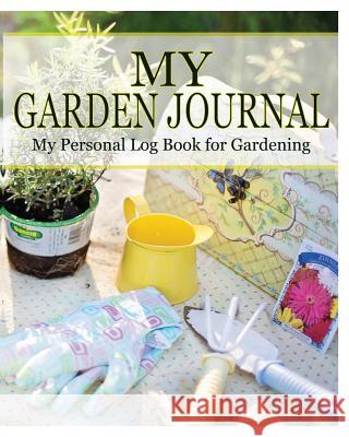 My Garden Journal: My Personal Log Book for Gardening Peter James 9781367369009 Blurb - książka