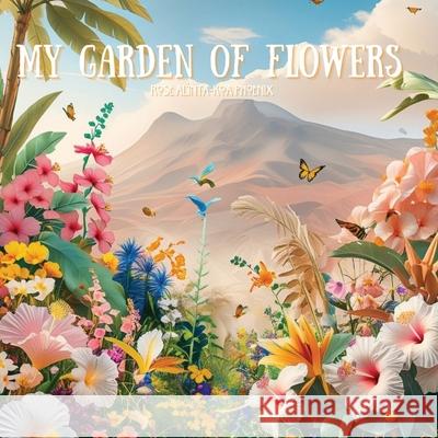 My Garden of Flowers Rose Alinta-Koa Phoenix 9781764421072 Self Publisher - książka