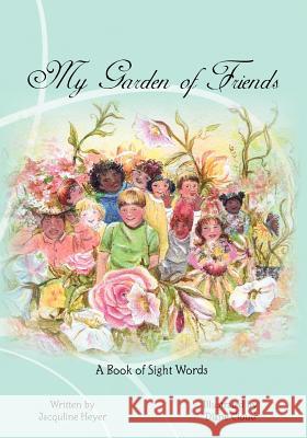 My Garden of Friends Jacquline Heyer Diane Cloud 9781461079132 Createspace - książka