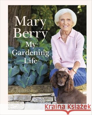 My Gardening Life Mary Berry 9780241726655 Dorling Kindersley Ltd - książka