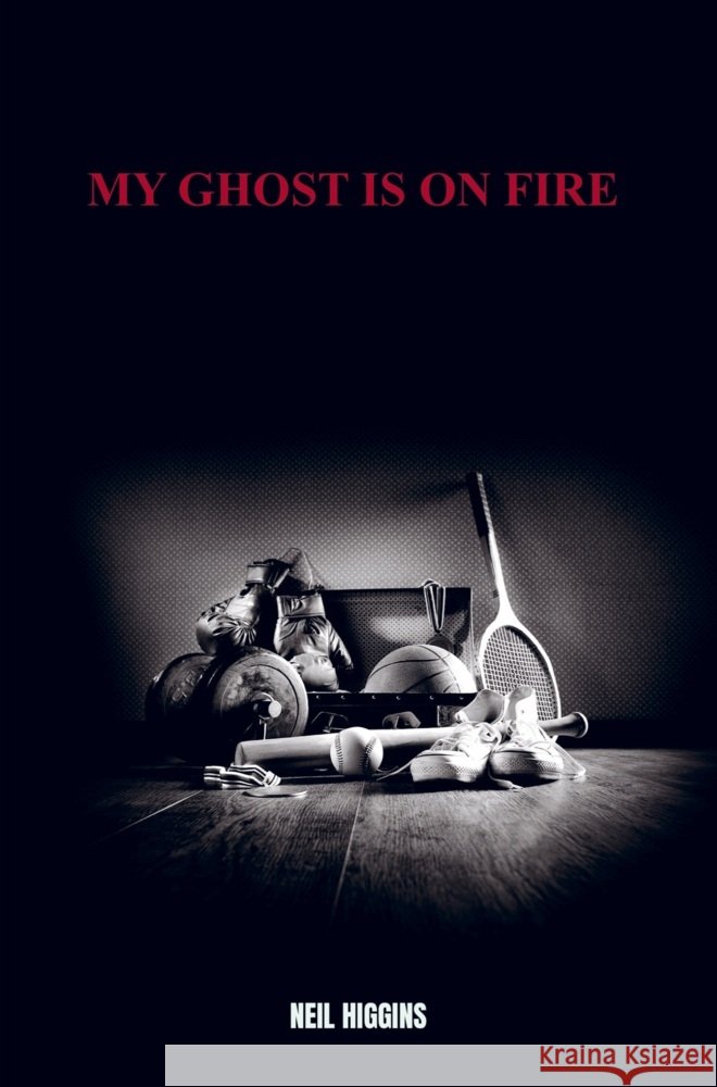 My Ghost Is On Fire Higgins, Neil 9789403832753 Bookmundo - książka