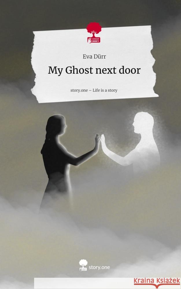 My Ghost next door. Life is a Story - story.one Dürr, Eva 9783711804594 story.one publishing - książka