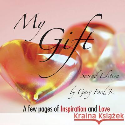 My Gift: A Few Pages of Inspiration and Love Second Edition Gary Ford Jr 9781504958035 Authorhouse - książka