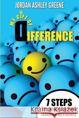 My Gift of Difference: 7 Steps to Embracing Your Learning Difference Jordan Ashley Greene 9781519649270 Createspace Independent Publishing Platform - książka