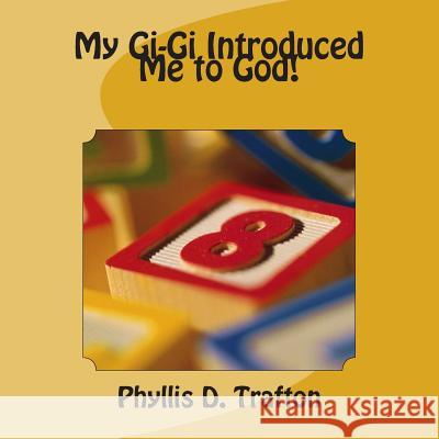 My GiGi Introduced Me to God ! Trafton, Phyllis D. 9781500521523 Createspace - książka