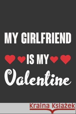 My Girlfriend Is My Valentine: Valentine Gift, Best Gift For Girl Ataul Haque 9781657606272 Independently Published - książka