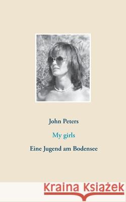 My girls: Eine Jugend am Bodensee John Peters 9783752869446 Books on Demand - książka