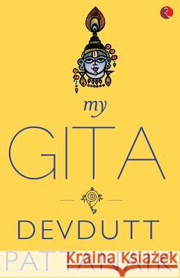My Gita Devdutt Pattanaik 9788129137708 RUA Publications - książka