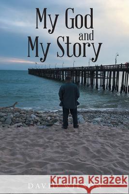 My God and My Story David Wilson 9781640282711 Christian Faith Publishing, Inc. - książka