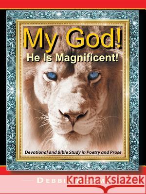 My God! He Is Magnificent!: Devotional and Bible Study in Poetry and Prose Debbie Adams 9781512747133 WestBow Press - książka