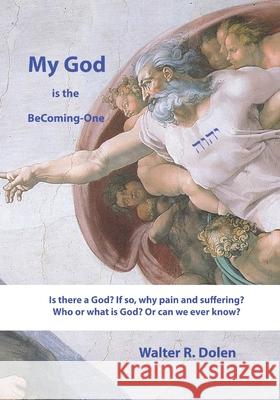 My God is the Becoming-One: God Papers Walter R. Dolen 9781619180550 Becoming-One Publications - książka