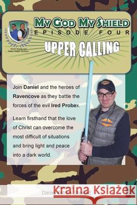 My God My Shield Episode 4 Upper Calling Daniel Stewart 9781300773597 Lulu.com - książka