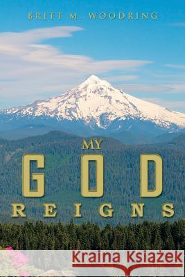 My God Reigns Britt M. Woodring 9781483625584 Xlibris Corporation - książka