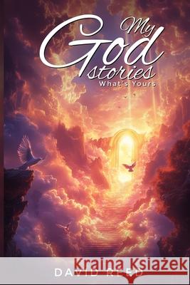 My God Stories: What's Yours David Reed 9781968843090 Authors Hike - książka